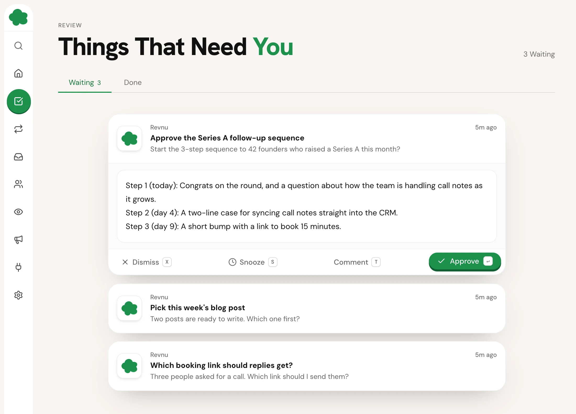 The Review page, Things That Need You, with three cards waiting. The open approval card shows the three steps of a Series A follow-up sequence, with Dismiss, Snooze and Comment on the left and Approve on the right, each with its keyboard key